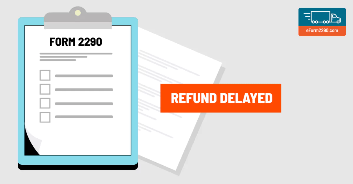 Understanding Reasons for Form 2290 Tax Refund Delay